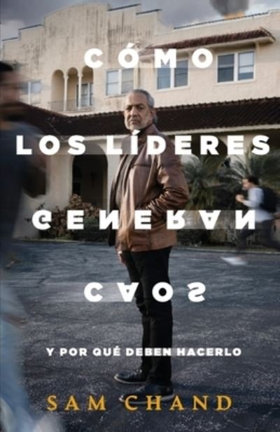 Cover for Samuel R. Chand · Cómo Los líderes Generan Caos (Bok) (2023)