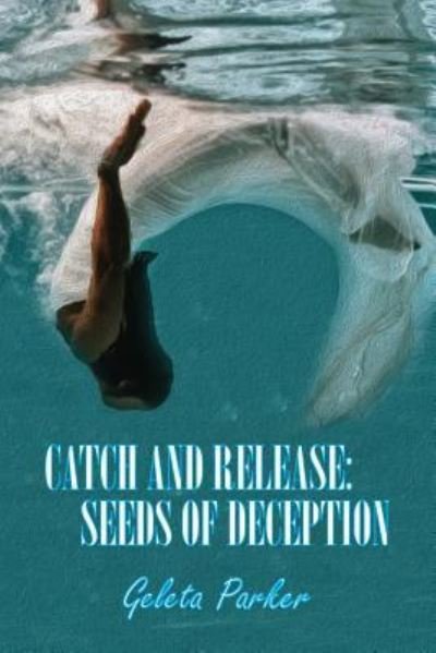 Cover for Geleta Parker · Catch and Release (Paperback Book) (2017)