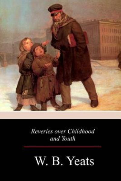 Cover for W B Yeats · Reveries over Childhood and Youth (Paperback Book) (2017)