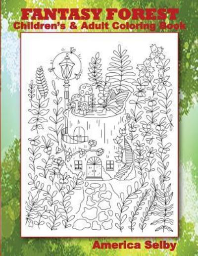 Cover for America Selby · FANTASY FOREST Children's and Adult Coloring Book (Paperback Book) (2017)