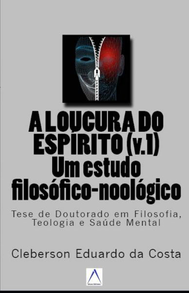 A Loucura do Espirito v.1 - Cleberson Eduardo Da Costa - Books - Createspace Independent Publishing Platf - 9781979837590 - November 17, 2017