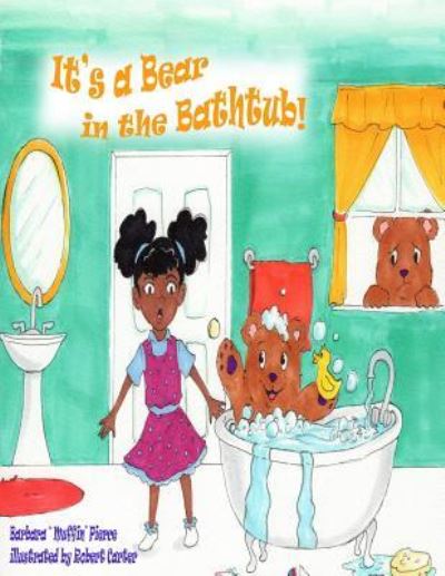 Cover for Barbara &quot;Muffin&quot; Pierce · It's A Bear in the BathTub (Paperback Book) (2017)