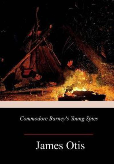 Cover for James Otis · Commodore Barney's Young Spies (Paperback Book) (2018)