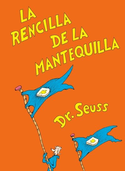 La rencilla de la mantequilla (The Butter Battle Book Spanish Edition) - Classic Seuss - Dr. Seuss - Kirjat - Random House Children's Books - 9781984831590 - tiistai 4. tammikuuta 2022
