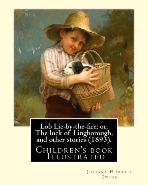 Cover for Randolph Caldecott · Lob Lie-by-the-fire; or, The luck of Lingborough, and other stories (1893). By (Taschenbuch) (2018)