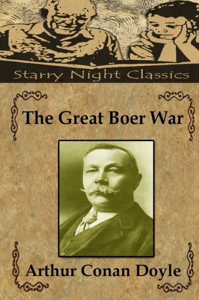 The Great Boer War - Sir Arthur Conan Doyle - Books - Createspace Independent Publishing Platf - 9781987562590 - April 4, 2018