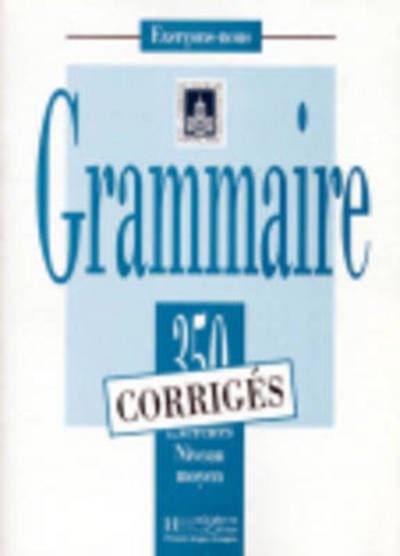 Cover for Collective · Les 350 Exercices De Grammaire - Moyen Answer Key (Paperback Book) [French edition] (2014)