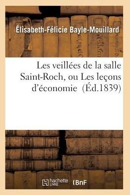 Cover for Bayle-mouillard-e-f · Les Veillees De La Salle Saint-roch, Ou Les Lecons D'economie (Paperback Bog) (2016)