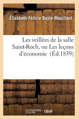 Cover for Bayle-mouillard-e-f · Les Veillees De La Salle Saint-roch, Ou Les Lecons D'economie (Paperback Book) (2016)