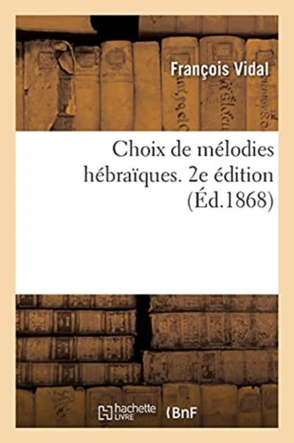 Cover for François Vidal · Choix de Melodies Hebraiques. 2e Edition (Paperback Book) (2017)