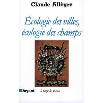 Cover for Claude J. Allègre · Ecologie des villes, écologie des champs (Book) (2021)