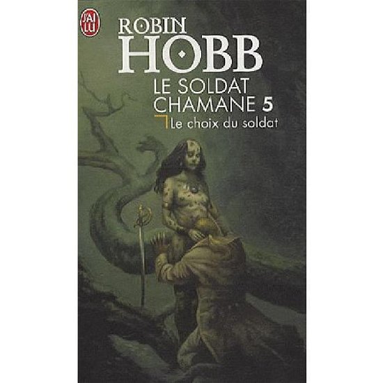 Cover for Robin Hobb · Le Soldat Chamane - 5 - Le Choix Du Sold (Science Fiction) (French Edition) (Taschenbuch) [French edition] (2010)