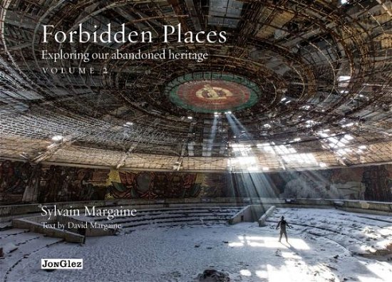 Cover for Sylvain Margaine · Forbidden Places Vol 2: Exploring Our Abandoned Heritage (Innbunden bok) (2014)