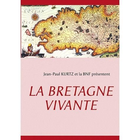 La Bretagne Vivante - Jean-paul Kurtz - Books - Books On Demand - 9782810621590 - August 17, 2012