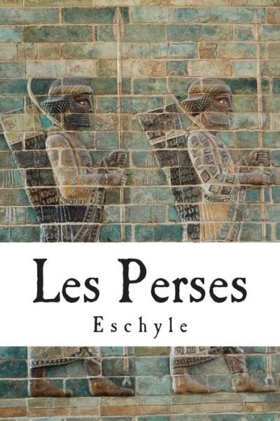 Cover for Eschyle · Les Perses (Taschenbuch) [French edition] (2014)