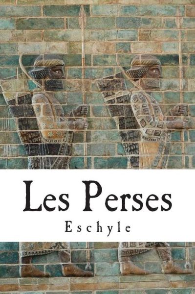 Les Perses - Eschyle - Książki - UltraLetters - 9782930718590 - 22 lipca 2014