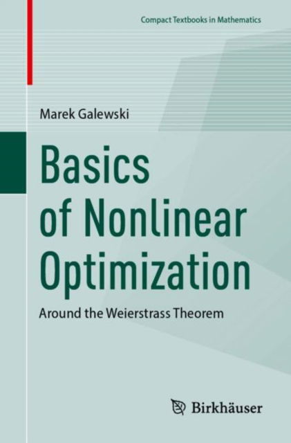 Cover for Marek Galewski · Basics of Nonlinear Optimization: Around the Weierstrass Theorem - Compact Textbooks in Mathematics (Paperback Book) [2024 edition] (2025)