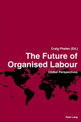 Cover for The Future of Organised Labour: Global Perspectives (Paperback Book) (2007)
