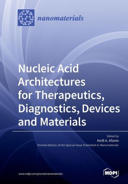 Nucleic Acid Architectures for Therapeutics, Diagnostics, Devices and Materials - Afonin a Kirill - Books - Mdpi AG - 9783039212590 - August 6, 2019