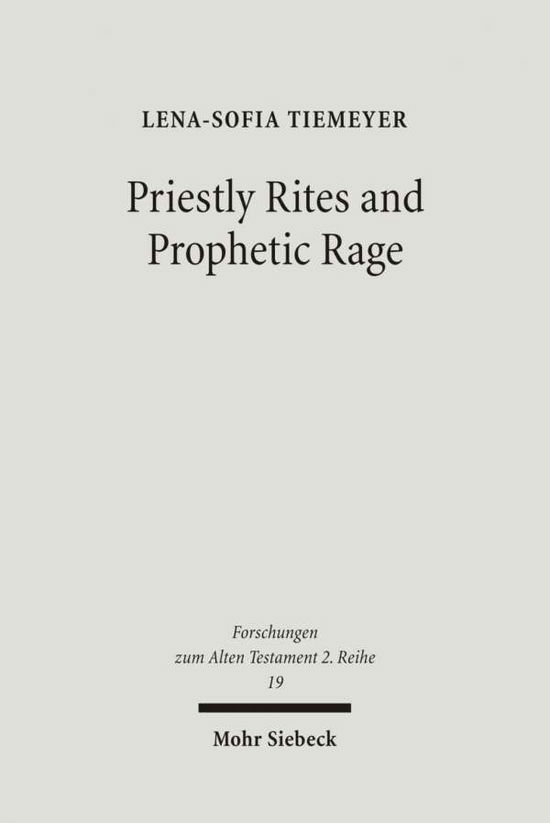 Cover for Lena-Sofia Tiemeyer · Priestly Rites and Prophetic Rage: Post-Exilic Prophetic Critique of the Priesthood - Forschungen zum Alten Testament 2. Reihe (Pocketbok) (2006)