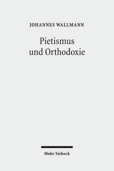 Pietismus und Orthodoxie: Gesammelte Aufsatze III - Johannes Wallmann - Books - Mohr Siebeck - 9783161502590 - July 20, 2010