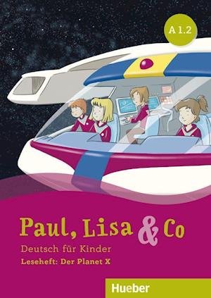 Paul, Lisa & Co.: Leseheft: Der Planet X - Annette Vosswinkel - Bøger - Max Hueber Verlag - 9783196715590 - 6. september 2021