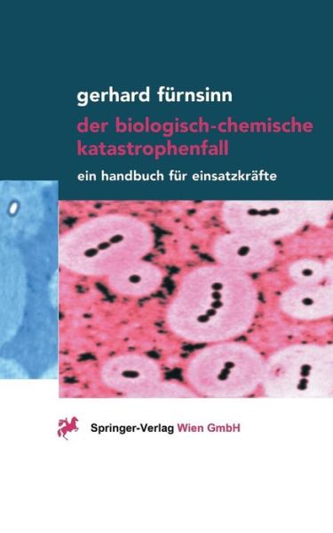 Cover for Gerhard Furnsinn · Der Biologisch-Chemische Katastrophenfall: Ein Handbuch Fur Einsatzkrafte (Hardcover Book) [2001 edition] (2001)