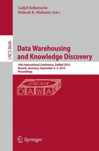 Cover for Ladjel Bellatreche · Data Warehousing and Knowledge Discovery: 16th International Conference, Dawak 2014, Munich, Germany, September 2-4, 2014. Proceedings - Lecture Notes in Computer Science / Information Systems and Applications, Incl. Internet / Web, and Hci (Paperback Book) (2014)