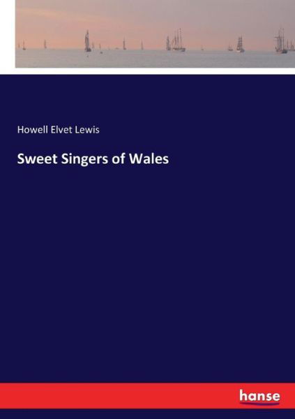Sweet Singers of Wales - Lewis - Books -  - 9783337327590 - September 22, 2017