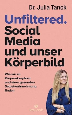 Cover for Julia Tanck · Unfiltered. Social Media und unser Körperbild (Book) (2024)