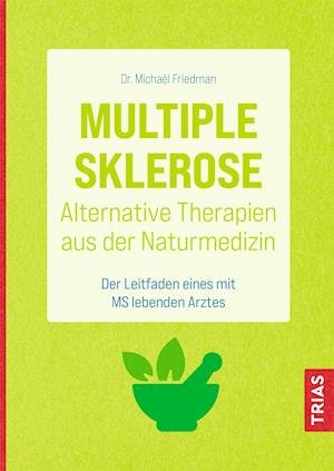 Cover for Michael Friedman · Multiple Sklerose - Alternative Therapien aus der Naturmedizin (Paperback Book) (2022)