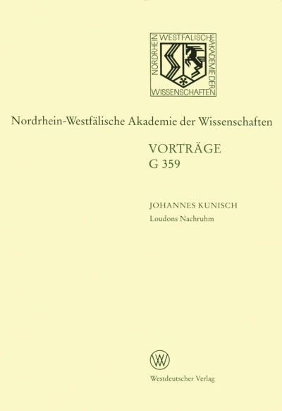 Cover for Johannes Kunisch · Loudons Nachruhm. Die Geschichte Einer Sinnstiftung: 412. Sitzung Am 15. Juli 1998 in Dusseldorf - Nordrhein-Westfalische Akademie Der Wissenschaften (Taschenbuch) [1999 edition] (1999)