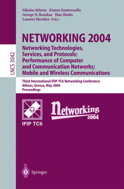 Networking 2004, Networking Technologies, Services, and Protocols - Performance of Computer and Communication Networks; Mobile and Wireless Communication: Third International Ifip-tc6 Networking Conference, Athens, Greece, May 9-14, 2004, Proceedings - Le -  - Books - Springer-Verlag Berlin and Heidelberg Gm - 9783540219590 - April 28, 2004
