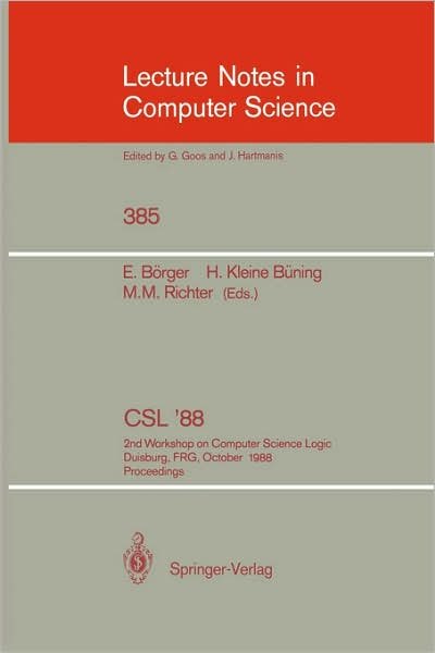 Cover for Egon Bvrger · CSL'88: 2nd Workshop on Computer Science Logic, Duisburg, FRG, October 3-7, 1988. Proceedings - Lecture Notes in Computer Science (Paperback Book) [1989 edition] (1989)