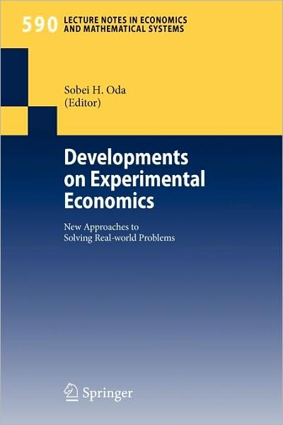 Sobei H Oda · Developments on Experimental Economics: New Approaches to Solving Real-world Problems - Lecture Notes in Economics and Mathematical Systems (Taschenbuch) [2007 edition] (2007)
