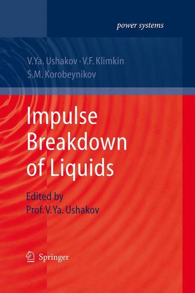 Impulse Breakdown of Liquids - Power Systems - Vasily Y. Ushakov - Bøger - Springer-Verlag Berlin and Heidelberg Gm - 9783540727590 - 18. oktober 2007