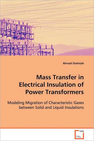 Cover for Ahmad Shahsiah · Mass Transfer in Electrical Insulation of Power Transformers (Paperback Book) (2008)