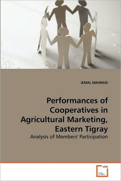Cover for Jemal Mahmud · Performances of Cooperatives in Agricultural Marketing, Eastern Tigray: Analysis of Members' Participation (Paperback Book) (2010)