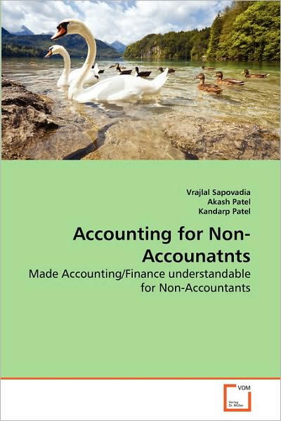 Cover for Kandarp Patel · Accounting for Non-accounatnts: Made Accounting / Finance Understandable for Non-accountants (Pocketbok) (2010)