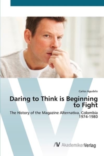 Cover for Agudelo · Daring to Think is Beginning to (Bok) (2012)