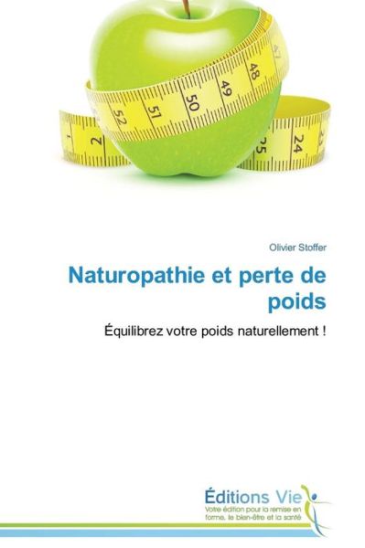 Naturopathie et Perte De Poids - Stoffer Olivier - Książki - Editions Vie - 9783639492590 - 28 lutego 2018