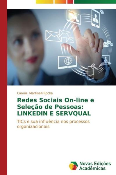 Cover for Camila Martinelli Rocha · Redes Sociais On-line E Seleção De Pessoas: Linkedin E Servqual: Tics E Sua Influência Nos Processos Organizacionais (Paperback Book) [Portuguese edition] (2014)