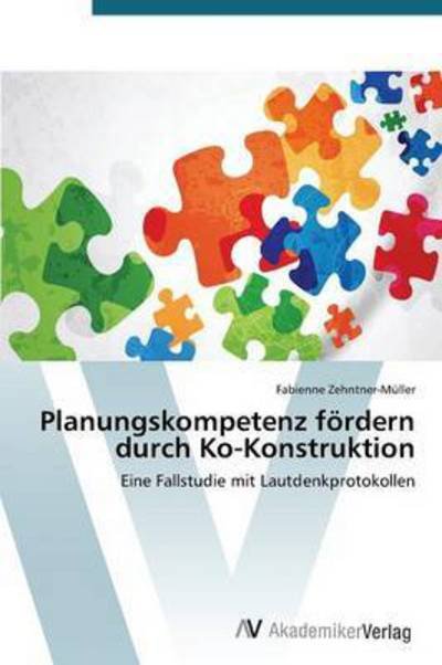 Cover for Zehntner-muller Fabienne · Planungskompetenz Fordern Durch Ko-konstruktion (Taschenbuch) (2015)