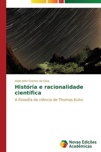 Cover for Gomes Da Silva Adan John · História E Racionalidade Científica (Pocketbok) [Portuguese edition] (2014)