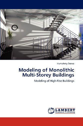 Cover for Humphrey Danso · Modeling of Monolithic Multi-storey Buildings: Modeling of High-rise Buildings (Paperback Book) (2012)