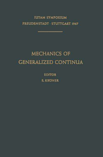 Cover for E Kroner · Mechanics of Generalized Continua: Proceedings of the Iutam-symposium on the Generalized Cosserat Continuum and the Continuum Theory of Dislocations with Applications, Freudenstadt and Stuttgart (Germany) 1967 - Iutam Symposia (Paperback Book) [Softcover Reprint of the Original 1st Ed. 1968 edition] (2014)