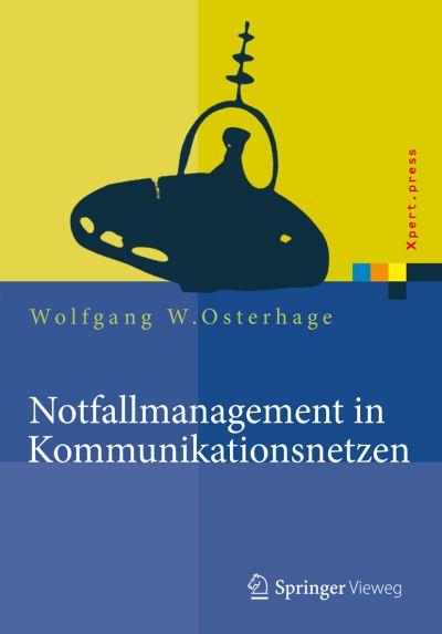 Cover for Wolfgang W. Osterhage · Notfallmanagement in Kommunikationsnetzen - Xpert.press (Hardcover Book) (2016)