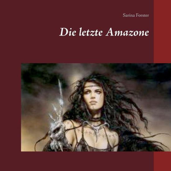 Cover for Sarina Forster · Die letzte Amazone (Paperback Book) (2019)