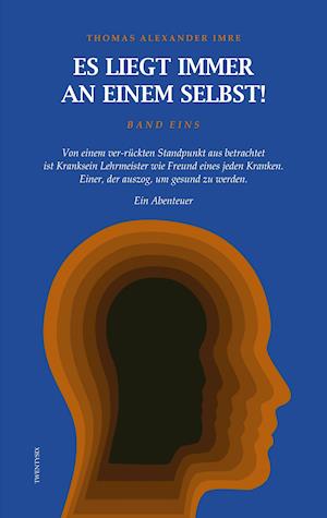 Cover for Thomas Alexander Imre · Es liegt immer an einem selbst! Band Eins (Paperback Book) (2021)