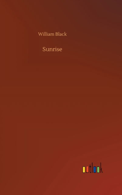 Cover for William Black · Sunrise (Gebundenes Buch) (2020)